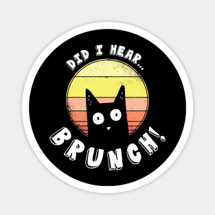 Did I Hear Brunch Funny Cat Lover Magnet